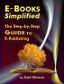 E-Books Simplified - The Step-by-Step Guide to E-Publishing by Gail Nelson