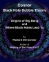 Connor Black Hole Bubble Theory - Origins of Big Bang and Where Black Holes Lead To by Richard Del Connor 