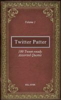 Cover for 'Twitter Patter - 100 Tweet-ready Assorted Quotes - Volume 2'