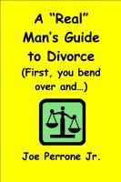 A "Real" Man's Guide To Divorce (First, you bend over and...) cover