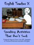 Speaking Activities That Don't Suck by  English Teacher X