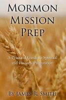 Cover for 'Mormon Mission Prep: A Practical Guide to Spiritual and Physical Preparation'
