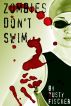 Zombies Don't Swim: A FREE Short Story by Rusty Fischer by Rusty Fischer