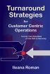 Turnaround Strategies for Customer Centric Operations by Ileana Roman