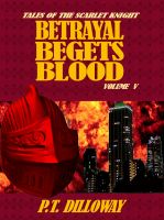 Cover for 'Betrayal Begets Blood (Tales of the Scarlet Knight 5)'