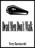 Dead Men Don't Walk by Terry Ravenscroft