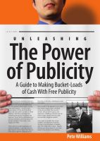 Cover for 'Unleashing the Power of Publicity: A Guide to Making Bucket-Loads of Cash With Free Publicity'