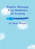 Cover for 'Virginia Slaphappy, Fairy Godmother in Training'