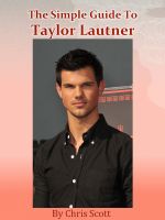 Cover for 'The Simple Guide To Taylor Lautner'