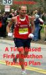 A Time Based First Marathon Training Plan by Larry Darter