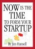 Now Is The Time to Form Your Startup by Jim  Hansell