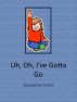 Uh, Oh, I've Gotta Go by Jacqueline Grant
