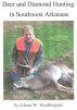 Deer and Diamond Hunting in Southwest Arkansas by Glenn W. Worthington