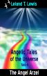 Angelic Tales of The Universe. Tale 4. The Angel Arzel by Leland Lewis