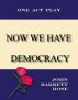 Now we have Democracy by John Barrett  Rose