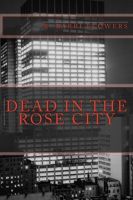 Dead in the Rose City by R. Barri Flowers