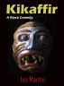Kikaffir - a Black Comedy by Ian Martin