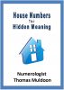 House Numbers - Their Hidden Meaning by Thomas Muldoon