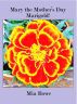 Mary the Mother's Day Marigold! by Mia Rowe