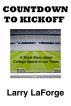 Countdown to Kickoff: A Short Story about College Sports in Our Times by Larry LaForge