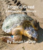Cover for 'Tropial Greed: A Kristen Maroney Mystery'