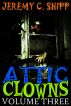 Attic Clowns: Volume Three by Jeremy Shipp
