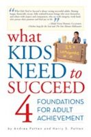 Cover for 'What Kids Need to Succeed: Four Foundations of Adult Achievement'