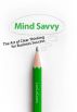 Mind Savvy: The Art of Clear Thinking for Business Success by Lori LoCicero