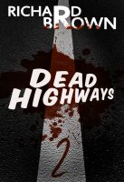 Cover for 'Dead Highways: Episode 2 (The Post-Apocalyptic Survival Series)'