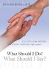 What Should I Do? What Should I Say? A Handbook for Anyone Who Knows Someone With Cancer by Heather Russell