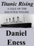Titanic Rising by Daniel Eness