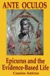 Ante Oculos - Epicurus and the Evidence-Based Life by Cassius Amicus