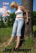 Use my Slut Wife 2 (erotica) by Jay Merson