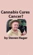 Cannabis Cures Cancer? by Steven Hager