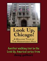 Cover for 'Look Up, Chicago! A Walking Tour of the Magnificent Mile'