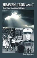 Cover for 'Heaven, Iron and I - The Ron Martinelli Story'