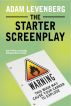 The Starter Screenplay: An Executive's Perspective on Screenwriting by Adam Levenberg