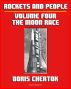 Rockets and People: Volume IV: The Moon Race, the N-1 Moon Rocket, Salyut Space Stations, Soyuz 11 Tragedy, Energiya-Buran Space Shuttle, plus Bonus 1967 American Report on Soviet Program by Progressive Management