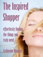 Cover for 'The Inspired Shopper: Effortlessly Finding the Things You Truly Need'