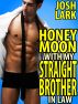 Honeymoon with my Straight Brother-in-Law (A Gay Seduction Erotica Story) by Josh Lark