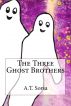 The Three Ghost Brothers by A. T. Sorsa