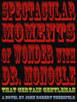 Cover for 'Spectacular Moments of Wonder with Dr. Monocle: That Certain Gentleman'