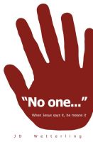 Cover for '"No one..." When Jesus says it he means it'