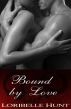 Bound By Love by Loribelle Hunt