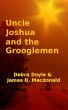 Uncle Joshua and the Grooglemen by James D. Macdonald
