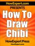 How To Draw Chibi - Your Step-By-Step Guide To Drawing Chibi Characters by HowExpert Press