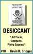 Desiccant 010: Jet Packs, Catapults, Flying Saucers by Kevin R. Bridges
