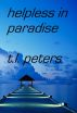 Helpless in Paradise by T.L. Peters