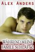 WÃ¤hrend meine Familie SchlÃ¤ft 2 (M/M/F Dreier Erotica) by Alex Anders