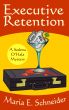 Executive Retention by Maria E. Schneider